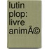 Lutin Plop: Livre animÃ©