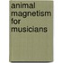 Animal magnetism for musicians