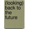 (Looking) back to the future door C.G.M. Klein Goldewijk