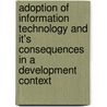 Adoption of information technology and it's consequences in a development context by K. Lal