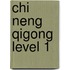 Chi Neng Qigong Level 1