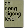 Chi Neng Qigong Level 1 by P. van Walstijn