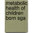 Metabolic Health Of Children Born Sga