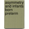 Asymmetry and infants born preterm door Jacqueline Nuijsink