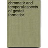 Chromatic and temporal aspects of Gestalt Formation door M. Puts