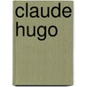 Claude Hugo by Claude Hugo