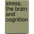 Stress, the brain and cognition