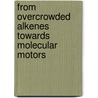From overcrowded alkenes towards molecular motors door E.M. Geertsema