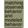 Matching observed behavior and modeled behavior door W.M.P. Aalst