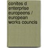 Conites d enterprise europeens / european works councis