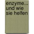 Enzyme... und wie sie helfen