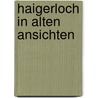 Haigerloch in alten Ansichten by K.W. Steim