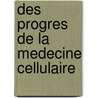 Des progres de la medecine cellulaire by M.D. Rath