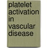 Platelet Activation in Vascular Disease door E. Tournoij