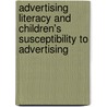 Advertising Literacy and Children's Susceptibility to Advertising by E. Rozendaal