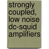 Strongly Coupled, Low Noise Dc-squid Amplifiers door J. Pleikies