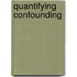 Quantifying confounding