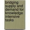 Bridging Supply and Demand for Knowledge Intensive Tasks by S.J. Overbeek