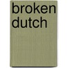 Broken Dutch by I.C. Watson
