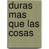 Duras mas que las cosas