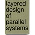 Layered design of parallel systems
