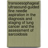 Transoesophageal ultrasound-guided fine needle aspiration in the diagnosis and staging of lung cancer and the assessment of sarcoidosis by J.T. Annema