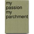 My Passion My Parchment
