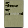 My Passion My Parchment door M. Ospina