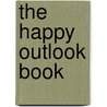 The Happy Outlook Book door T.J. Oosterkamp