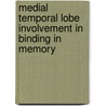 Medial temporal lobe involvement in binding in memory by C. Piekema