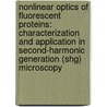 Nonlinear optics of fluorescent proteins: characterization and application in second-harmonic generation (shg) microscopy door Evelien De Meulenaere