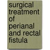 Surgical treatment of perianal and rectal fistula door P.J. van Koperen