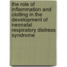 The role of inflammation and clotting in the development of neonatal respiratory distress syndrome door A.S. Jaarsma