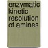 Enzymatic Kinetic Resolution of Amines