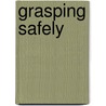 Grasping safely door H. de Visser