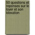 50 questions et reponses sur le loyer et son idexation