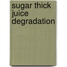 Sugar thick juice degradation door A. Justé