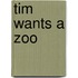 Tim wants a zoo