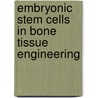 Embryonic stem cells in bone tissue engineering door S.K. Both