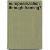 Europeanization through framing? by Elissaveta Radulova