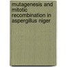 Mutagenesis and mitotic recombination in Aspergillus niger door P.J. I. van de Vondervoort