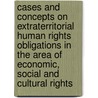 Cases and concepts on extraterritorial human rights obligations in the area of economic, social and cultural rights door Rolf Kennemann