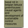 Basal rot in Belgian lettuce greenhouses: causal agents and development of sustainable control measures door Sarah Van Beneden