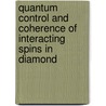 Quantum control and coherence of interacting spins in diamond by Gijs de Lange