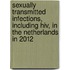 Sexually Transmitted Infections, Including Hiv, In The Netherlands In 2012