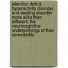 Attention deficit hyperactivity disorder and reading disorder more alike than different: the neurocognitive underpinnings of their comorbidity door C.G.W. de Jong