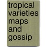 Tropical varieties maps and gossip door B.J. Frenk