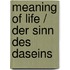 Meaning of life / Der Sinn des Daseins