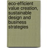 Eco-efficient value creation, sustainable design and business strategies door Joost Vogtländer