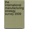 The International Manufacturing Strategy Survey 2009 by Hans Boer